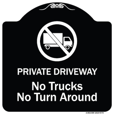 Signmission Designer Series-Private Driveway. No Trucks No Turnaround, 18" x 18", BW-1818-9779 A-DES-BW-1818-9779